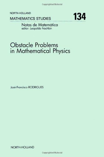 Obstacle Problems in Mathematical Physics (Volume 134) (North-Holland Mathematics Studies, Volume 134)