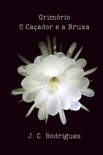 Grimório: O Caçador e a Bruxa von Independently published