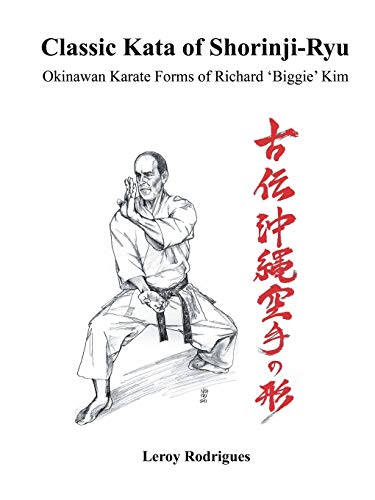 Classic Kata of Shorinji Ryu: Okinawan Karate Forms of Richard 'Biggie' Kim