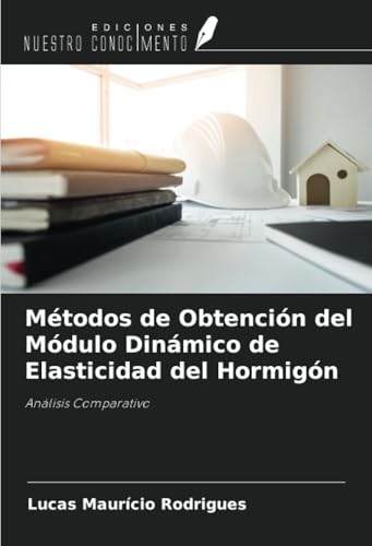 Métodos de Obtención del Módulo Dinámico de Elasticidad del Hormigón: Análisis Comparativo von Ediciones Nuestro Conocimiento