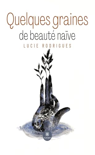 Quelques graines de beauté naïve von LE LYS BLEU