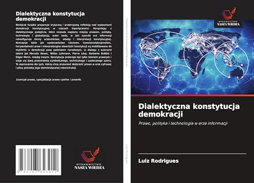 Dialektyczna konstytucja demokracji: Prawo, polityka i technologia w erze informacji von Wydawnictwo Nasza Wiedza