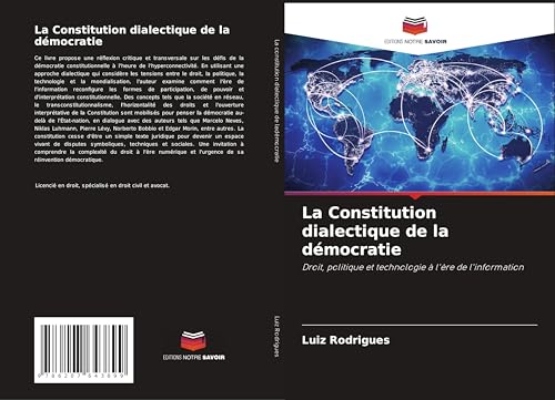 La Constitution dialectique de la démocratie: Droit, politique et technologie à l'ère de l'information von Editions Notre Savoir