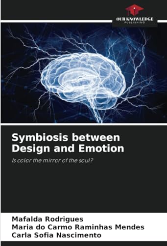 Symbiosis between Design and Emotion: Is color the mirror of the soul? von Our Knowledge Publishing
