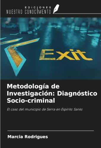 Metodología de Investigación: Diagnóstico Socio-criminal: El caso del municipio de Serra en Espírito Santo von Ediciones Nuestro Conocimiento