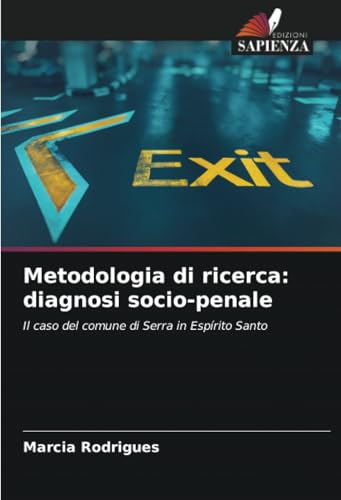 Metodologia di ricerca: diagnosi socio-penale: Il caso del comune di Serra in Espírito Santo von Edizioni Sapienza