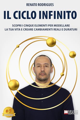 Il Ciclo Infinito: Scopri i Cinque Elementi Per Modellare La Tua Vita E Creare Cambiamenti Reali E Duraturi Il Ciclo Infinito: Scopri i Cinque Elementi Per Modellare La Tua Vita E Creare Cambiamenti Reali E Duraturi von Bruno Editore