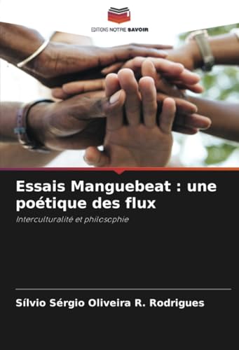 Essais Manguebeat : une poétique des flux: Interculturalité et philosophie von Editions Notre Savoir