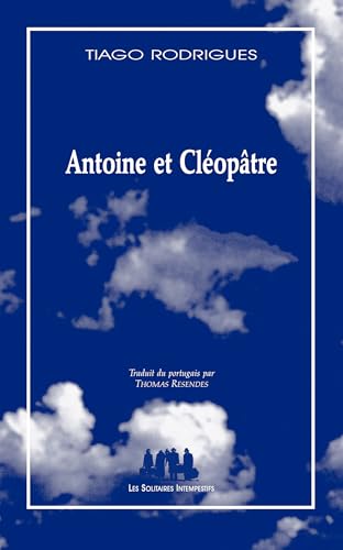 Antoine et cléopâtre: Édition revue et corrigée en 2023 à l’occasion de la publication de Théâtre 2011-2015 de Tiago Rodrigues (2025) von SOLITAIRES INT