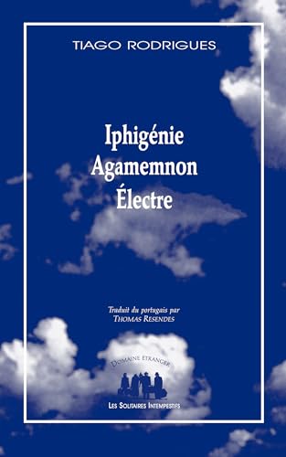 Iphigénie, Agamemnon, Électre: Édition revue et corrigée en 2023 (2024) von SOLITAIRES INT