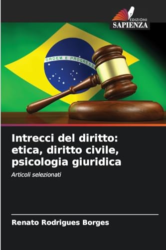 Intrecci del diritto: etica, diritto civile, psicologia giuridica: Articoli selezionati von Edizioni Sapienza