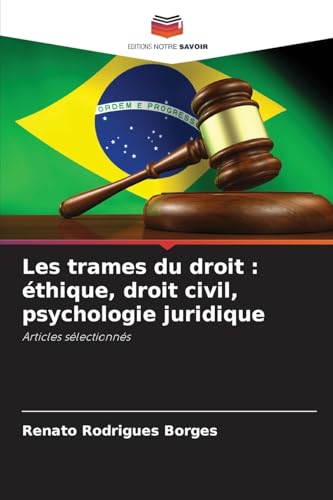 Les trames du droit : éthique, droit civil, psychologie juridique: Articles sélectionnés von Editions Notre Savoir