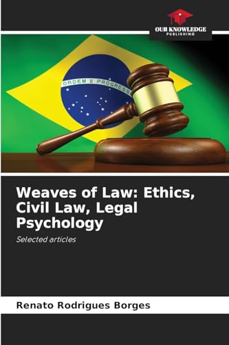 Weaves of Law: Ethics, Civil Law, Legal Psychology: Selected articles von Our Knowledge Publishing