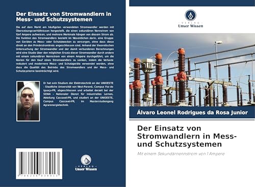 Der Einsatz von Stromwandlern in Mess- und Schutzsystemen: Mit einem Sekundärnennstrom von 1 Ampere von Verlag Unser Wissen