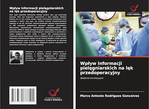 Wp¿yw informacji piel¿gniarskich na l¿k przedoperacyjny: Badanie korelacyjne von Wydawnictwo Nasza Wiedza