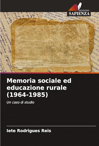 Memoria sociale ed educazione rurale (1964-1985): Un caso di studio von Edizioni Sapienza