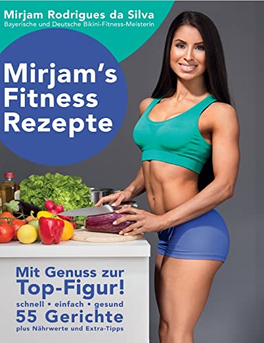 Mirjam's Fitness Rezepte: Mit Genuss zur Top-Figur! von tredition