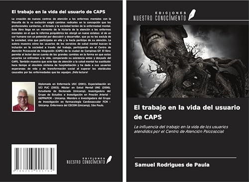El trabajo en la vida del usuario de CAPS: La influencia del trabajo en la vida de los usuarios atendidos por el Centro de Atención Psicosocial von Ediciones Nuestro Conocimiento