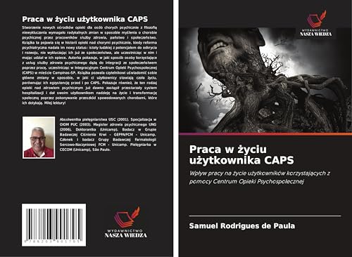 Praca w ¿yciu u¿ytkownika CAPS: Wp¿yw pracy na ¿ycie u¿ytkowników korzystaj¿cych z pomocy Centrum Opieki Psychospo¿ecznej von Wydawnictwo Nasza Wiedza