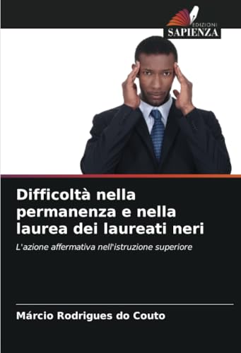 Difficoltà nella permanenza e nella laurea dei laureati neri: L'azione affermativa nell'istruzione superiore von Edizioni Sapienza