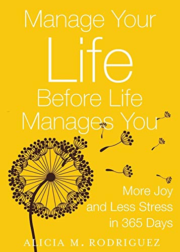 Manage Your Life Before Life Manages You: More Joy and Less Stress in 365 Days von Sophia Associates Inc.