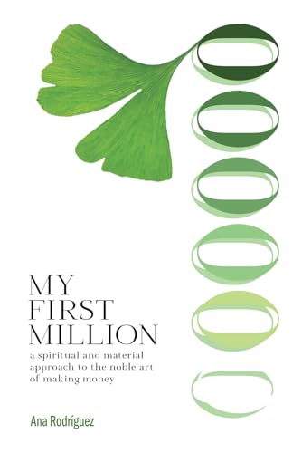 My First Million: A Spiritual and Material Approach to the Noble Art of Making Money