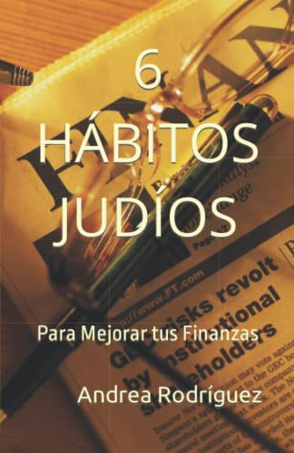 6 HÁBITOS JUDÍOS: Para Mejorar tus Finanzas von Independently published
