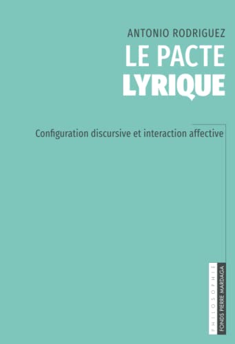 Le pacte lyrique: Configuration discursive et interaction affective Le pacte lyrique: Configuration discursive et interaction affective von Mardaga