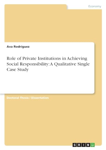Role of Private Institutions in Achieving Social Responsibility: A Qualitative Single Case Study von GRIN Verlag