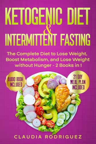 KETOGENIC DIET & INTERMITTENT FASTING: The Complete Diet to Lose Weight, Boost Metabolism, and Lose Weight without Hunger - 2 Books in 1 von Independently published