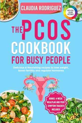 The PCOS Cookbook for Busy People: Delicious & Nourishing Recipes to Lose Weight, Boost Fertility and Regulate Hormones von Independently published