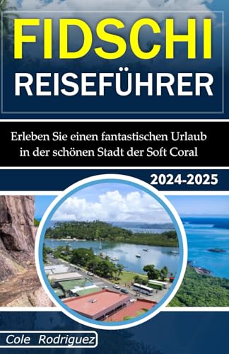 FIDSCHI REISEFÜHRER: Erleben Sie einen fantastischen Urlaub in der schönen Stadt der Soft Coral FIDSCHI REISEFÜHRER: Erleben Sie einen fantastischen Urlaub in der schönen Stadt der Soft Coral von Independently published