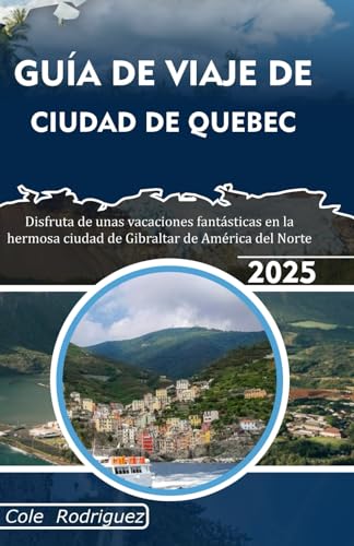 GUÍA DE VIAJE DE CIUDAD DE QUEBEC: Disfruta de unas vacaciones fantásticas en la hermosa ciudad de Gibraltar de América del Norte GUÍA DE VIAJE DE CIUDAD DE QUEBEC: Disfruta de unas vacaciones fantásticas en la hermosa ciudad de Gibraltar de América del Norte von Independently published