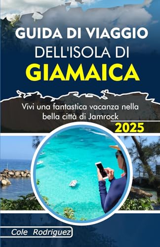 GUIDA DI VIAGGIO DELL'ISOLA DI GIAMAICA: Vivi una fantastica vacanza nella bella città di Jamrock GUIDA DI VIAGGIO DELL'ISOLA DI GIAMAICA: Vivi una fantastica vacanza nella bella città di Jamrock von Independently published