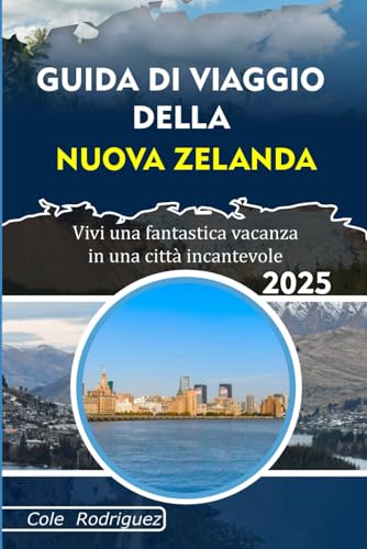 GUIDA DI VIAGGIO DELLA NUOVA ZEALANDA: Vivi una fantastica vacanza in una città incantevole GUIDA DI VIAGGIO DELLA NUOVA ZEALANDA: Vivi una fantastica vacanza in una città incantevole von Independently published