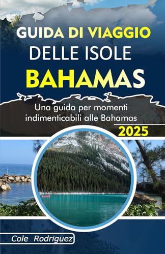 GUIDA DI VIAGGIO DELLE ISOLE BAHAMAS: Una guida per momenti indimenticabili alle Bahamas GUIDA DI VIAGGIO DELLE ISOLE BAHAMAS: Una guida per momenti indimenticabili alle Bahamas von Independently published