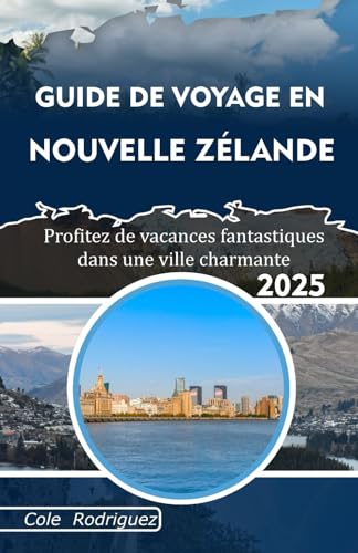 GUIDE DE VOYAGE EN NOUVELLE ZELANDA: Profitez de vacances fantastiques dans une ville charmante GUIDE DE VOYAGE EN NOUVELLE ZELANDA: Profitez de vacances fantastiques dans une ville charmante von Independently published