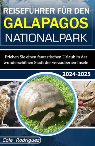 REISEFÜHRER FÜR DEN GALAPAGOS NATIONALPARK: Erleben Sie einen fantastischen Urlaub in der wunderschönen Stadt der verzauberten Inseln