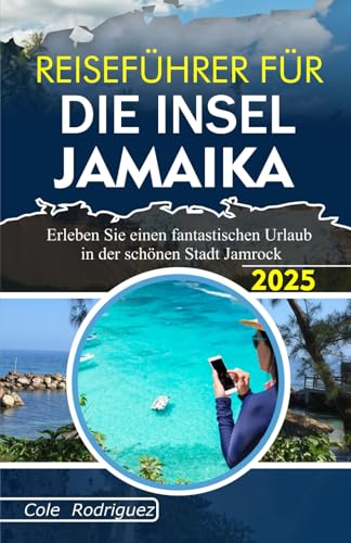 REISEFÜHRER FÜR DIE INSEL JAMAIKA: Erleben Sie einen fantastischen Urlaub in der schönen Stadt Jamrock REISEFÜHRER FÜR DIE INSEL JAMAIKA: Erleben Sie einen fantastischen Urlaub in der schönen Stadt Jamrock von Independently published