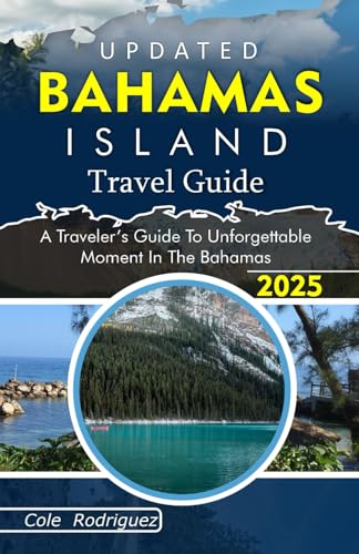 UPDATED BAHAMAS TRAVEL GUIDE: A Traveler’s Guide To Unforgettable Moment in the Bahamas UPDATED BAHAMAS TRAVEL GUIDE: A Traveler’s Guide To Unforgettable Moment in the Bahamas von Independently published