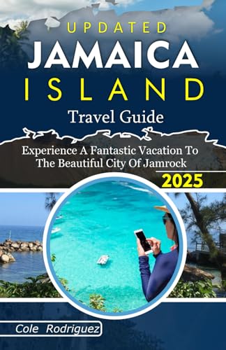 UPDATED JAMAICA ISLAND TRAVEL GUIDE: Experience a Fantastic Vacation To The Beautiful City of Jamrock UPDATED JAMAICA ISLAND TRAVEL GUIDE: Experience a Fantastic Vacation To The Beautiful City of Jamrock von Independently published