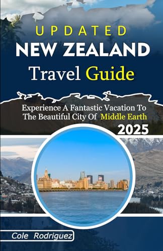 UPDATED NEW ZEALAND TRAVEL GUIDE: Experience a Fantastic Vacation To The Beautiful City of Middle Earth UPDATED NEW ZEALAND TRAVEL GUIDE: Experience a Fantastic Vacation To The Beautiful City of Middle Earth von Independently published