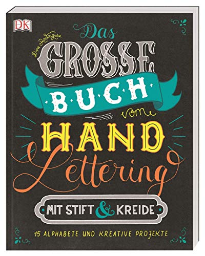 Das große Buch vom Handlettering mit Stift & Kreide: 15 Alphabete und kreative Projekte