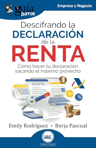 GuíaBurros: Descifrando la Declaración de la Renta: Cómo hacer tu declaración sacando el máximo provecho GuíaBurros: Descifrando la Declaración de la Renta: Cómo hacer tu declaración sacando el máximo provecho von EDITATUM