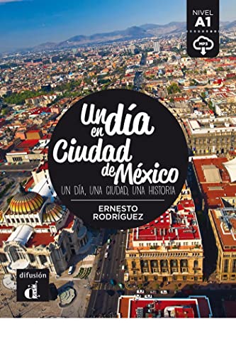 Un día en Ciudad de México: Un día en Ciudad de México (Un día en ... nivel A1)