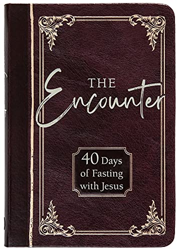 The Encounter: 40 Days of Fasting With Jesus The Encounter: 40 Days of Fasting With Jesus