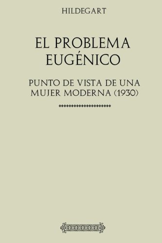 Colección Hildegart. El Problema Eugénico: Punto de vista de una mujer moderna (1930) von CreateSpace Independent Publishing Platform