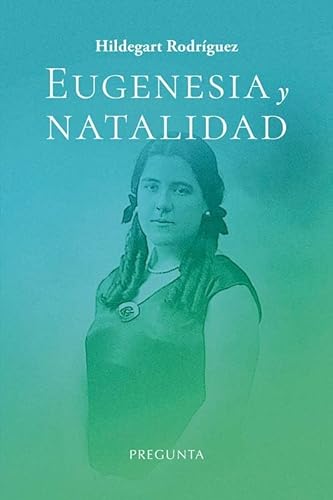 Eugenesia y natalidad von Pregunta Ediciones