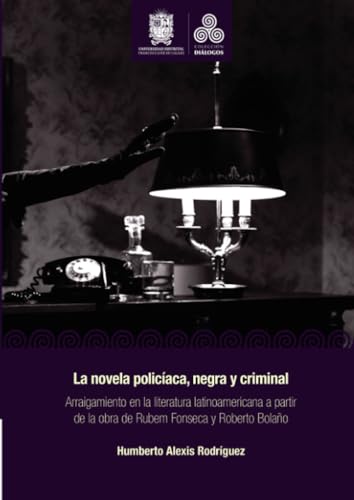 La novela policíaca, negra y criminal: Arraigamiento en la literatura latinoamericana a partir de la obra de Rubem Fonseca y Roberto Bolaño La novela policíaca, negra y criminal: Arraigamiento en la literatura latinoamericana a partir de la obra de Rubem Fonseca y Roberto Bolaño von Universidad Distrital Francisco José de Caldas