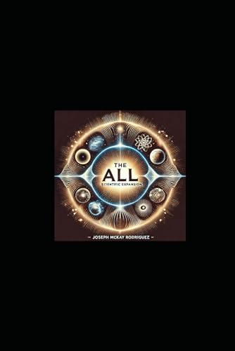 The All: Scientific Expansion: An Existential Validation of The All: The Final Testament von Independently published